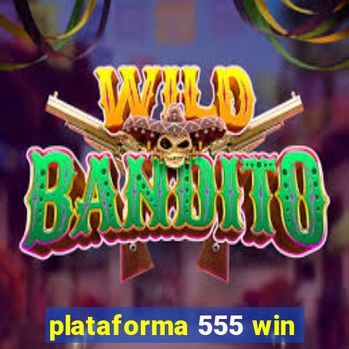 plataforma 555 win